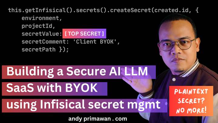 Building a Secure AI LLM SaaS BYOK: using Infisical secret management - Andy Primawan